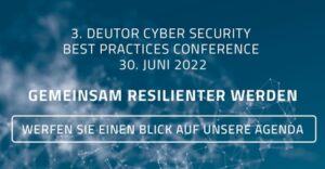 Veranstaltungsempfehlung: Einladung zur 3. Deutor Cyber Security Best Practices Konferenz 2022